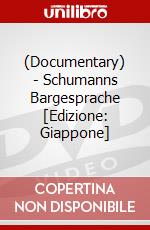 (Documentary) - Schumanns Bargesprache [Edizione: Giappone] dvd