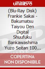 (Blu-Ray Disk) Frankie Sakai - Bakumatsu Taiyou Den Digital Shuufuku Bankawashima Yuzo Seitan 100 Shu [Edizione: Giappone] brd