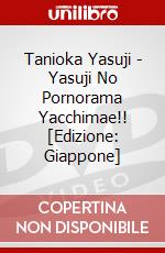 Tanioka Yasuji - Yasuji No Pornorama Yacchimae!! [Edizione: Giappone] dvd