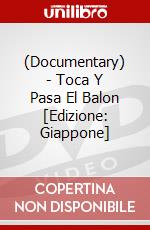 (Documentary) - Toca Y Pasa El Balon [Edizione: Giappone] dvd