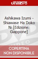Ashikawa Izumi - Shiawase Ha Doko Ni [Edizione: Giappone] dvd