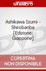 Ashikawa Izumi - Shirobanba [Edizione: Giappone] dvd