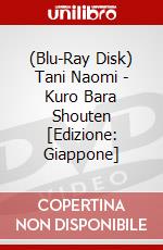 (Blu-Ray Disk) Tani Naomi - Kuro Bara Shouten [Edizione: Giappone] brd