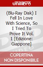 (Blu-Ray Disk) I Fell In Love With Science, So I Tried To Prove It Vol. 1 [Edizione: Giappone] brd