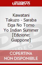 Kawatani Takuzo - Saraba Eiga No Tomo Yo Indian Summer [Edizione: Giappone] dvd