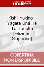 Kishii Yukino - Yagate Umi He To Todoku [Edizione: Giappone] dvd