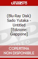 (Blu-Ray Disk) Sado Yutaka - Untitled [Edizione: Giappone] brd