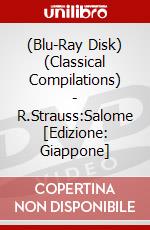 (Blu-Ray Disk) (Classical Compilations) - R.Strauss:Salome [Edizione: Giappone] brd