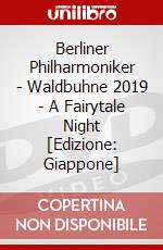 Berliner Philharmoniker - Waldbuhne 2019 - A Fairytale Night  [Edizione: Giappone] dvd
