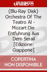 (Blu-Ray Disk) Orchestra Of The Teatro Al - Mozart:Die Entfuhrung Aus Dem Serail  [Edizione: Giappone] brd