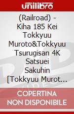 (Railroad) - Kiha 185 Kei Tokkyuu Muroto&Tokkyuu Tsurugisan 4K Satsuei Sakuhin [Tokkyuu Murot [Edizione: Giappone] dvd