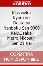 Kitaosaka Kyuukou Dentetsu Nanboku Sen 9000 Kei&Osaka Metro Midosuji Sen 21 Kei dvd