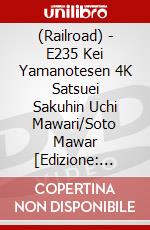 (Railroad) - E235 Kei Yamanotesen 4K Satsuei Sakuhin Uchi Mawari/Soto Mawar [Edizione: Giappone]i dvd