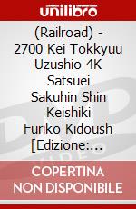 (Railroad) - 2700 Kei Tokkyuu Uzushio 4K Satsuei Sakuhin Shin Keishiki Furiko Kidoush [Edizione: Giappone] dvd