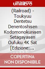 (Railroad) - Toukyuu Dentetsu Denentoshisen Kodomonokunisen Setagayasen Oufuku 4K Sat [Edizione: Giappone] dvd