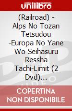 (Railroad) - Alps No Tozan Tetsudou -Europa No Yane Wo Seihasuru Ressha Tachi-Limit (2 Dvd) [Edizione: Giappone] dvd