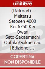 (Railroad) - Meitetsu Setosen 4000 Kei.6750 Kei Owari Seto-Sakaemachi Oufuku/Sakaemac [Edizione: Giappone] dvd