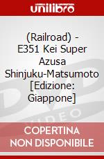 (Railroad) - E351 Kei Super Azusa Shinjuku-Matsumoto [Edizione: Giappone] dvd