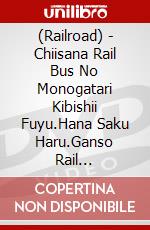 (Railroad) - Chiisana Rail Bus No Monogatari Kibishii Fuyu.Hana Saku Haru.Ganso Rail [Edizione: Giappone] dvd