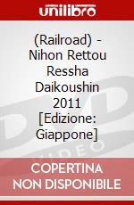(Railroad) - Nihon Rettou Ressha Daikoushin 2011 [Edizione: Giappone] dvd