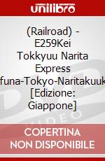 (Railroad) - E259Kei Tokkyuu Narita Express Oofuna-Tokyo-Naritakuukou [Edizione: Giappone] dvd