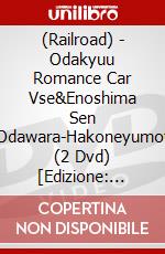 (Railroad) - Odakyuu Romance Car Vse&Enoshima Sen Shinjuku-Odawara-Hakoneyumoto/Sagam (2 Dvd) [Edizione: Giappone] dvd