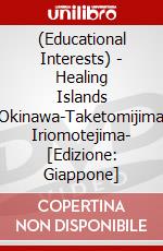 (Educational Interests) - Healing Islands Okinawa-Taketomijima Iriomotejima- [Edizione: Giappone] dvd