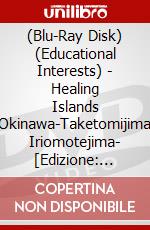(Blu-Ray Disk) (Educational Interests) - Healing Islands Okinawa-Taketomijima Iriomotejima- [Edizione: Giappone] brd