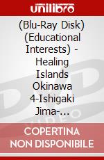 (Blu-Ray Disk) (Educational Interests) - Healing Islands Okinawa 4-Ishigaki Jima- [Edizione: Giappone] brd