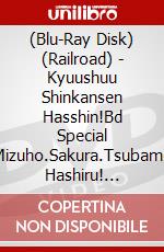 (Blu-Ray Disk) (Railroad) - Kyuushuu Shinkansen Hasshin!Bd Special Mizuho.Sakura.Tsubame Hashiru! [Edizione: Giappone] brd