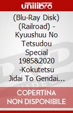 (Blu-Ray Disk) (Railroad) - Kyuushuu No Tetsudou Special 1985&2020 -Kokutetsu Jidai To Gendai 35 Nen (2 Blu-Ray) [Edizione: Giappone] brd