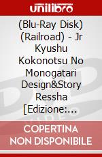 (Blu-Ray Disk) (Railroad) - Jr Kyushu Kokonotsu No Monogatari Design&Story Ressha  [Edizione: Giappone] brd