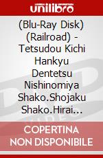 (Blu-Ray Disk) (Railroad) - Tetsudou Kichi Hankyu Dentetsu Nishinomiya Shako.Shojaku Shako.Hirai Sha [Edizione: Giappone] brd