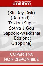 (Blu-Ray Disk) (Railroad) - Tokkyu Super Souya 1 Gou Sapporo-Wakkanai [Edizione: Giappone] brd