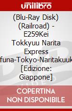 (Blu-Ray Disk) (Railroad) - E259Kei Tokkyuu Narita Express Oofuna-Tokyo-Naritakuukou [Edizione: Giappone] brd