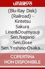(Blu-Ray Disk) (Railroad) - Kintetsu Sakura Liner&Doumyouji Sen.Nagano Sen.Gose Sen.Yoshino-Osaka Ab  [Edizione: Giappone] brd