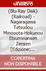 (Blu-Ray Disk) (Railroad) - Nagaragawa Tetsudou Minooota-Hokunou Etsuminansen Zensen [Edizione: Giappone] brd