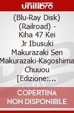 (Blu-Ray Disk) (Railroad) - Kiha 47 Kei Jr Ibusuki Makurazaki Sen Makurazaki-Kagoshima Chuuou [Edizione: Giappone] brd