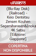 (Blu-Ray Disk) (Railroad) - Keio Dentetsu Zensen Kouhen Keiosen.Sagamiharasen&Inokashirasen 4K Satsu [Edizione: Giappone] brd