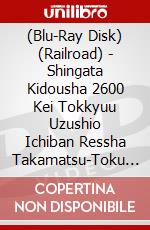 (Blu-Ray Disk) (Railroad) - Shingata Kidousha 2600 Kei Tokkyuu Uzushio Ichiban Ressha Takamatsu-Toku [Edizione: Giappone] brd
