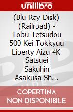 (Blu-Ray Disk) (Railroad) - Tobu Tetsudou 500 Kei Tokkyuu Liberty Aizu 4K Satsuei Sakuhin Asakusa-Sh [Edizione: Giappone] brd