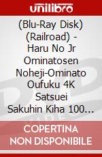 (Blu-Ray Disk) (Railroad) - Haru No Jr Ominatosen Noheji-Ominato Oufuku 4K Satsuei Sakuhin Kiha 100  [Edizione: Giappone] brd