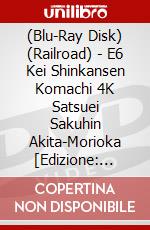 (Blu-Ray Disk) (Railroad) - E6 Kei Shinkansen Komachi 4K Satsuei Sakuhin Akita-Morioka [Edizione: Giappone] brd