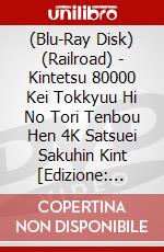(Blu-Ray Disk) (Railroad) - Kintetsu 80000 Kei Tokkyuu Hi No Tori Tenbou Hen 4K Satsuei Sakuhin Kint [Edizione: Giappone] brd