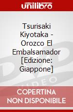 Tsurisaki Kiyotaka - Orozco El Embalsamador [Edizione: Giappone] dvd