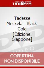 Tadesse Meskela - Black Gold [Edizione: Giappone] dvd