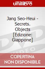 Jang Seo-Heui - Secrets. Objects [Edizione: Giappone] dvd