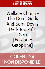 Wallace Chung - The Demi-Gods And Semi Devils Dvd-Box 2 (7 Dvd) [Edizione: Giappone] dvd