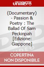 (Documentary) - Passion & Poetry : The Ballad Of Sam Peckinpah [Edizione: Giappone] dvd