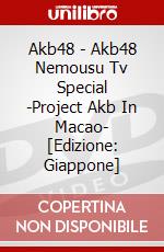 Akb48 - Akb48 Nemousu Tv Special -Project Akb In Macao- [Edizione: Giappone] dvd